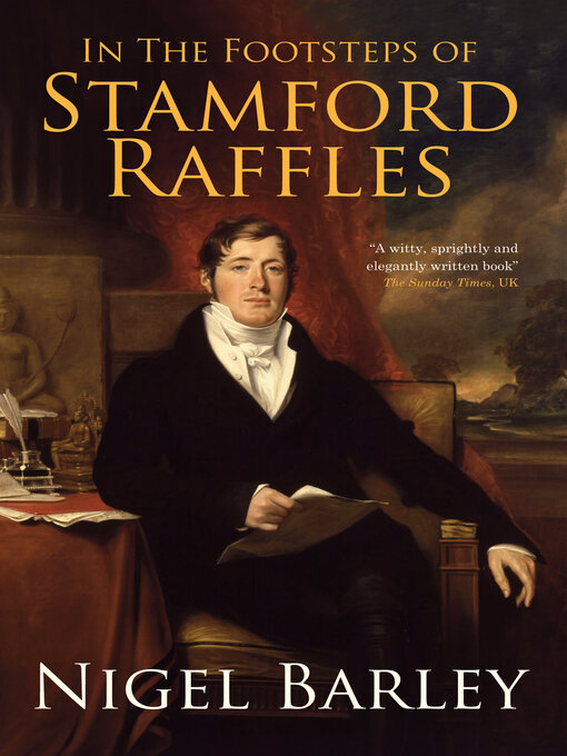 Title details for In The Footsteps of Stamford Raffles by Nigel Barley - Available